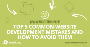 top 5 common website development mistakes and how to avoid them