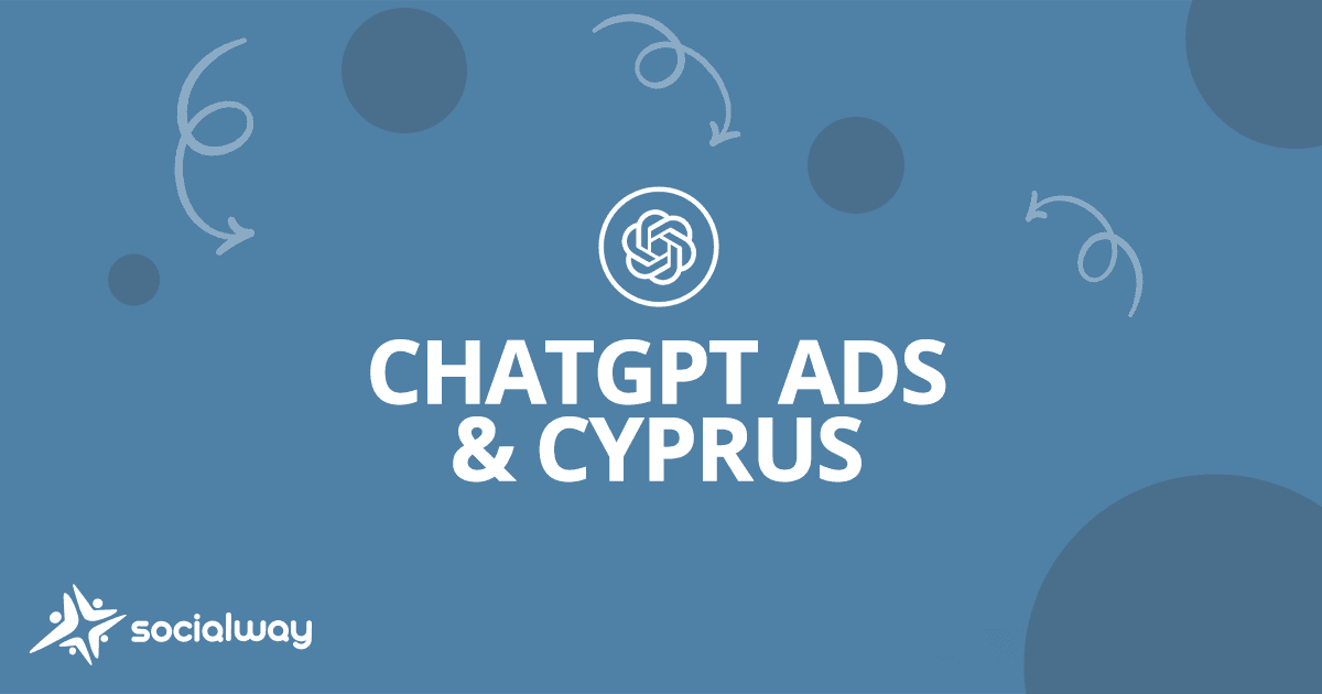 ChatGPT Ads and Cyprus Why Socialway’s Clients Should Prepare Now